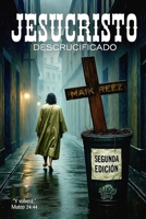 Jesucristo Descrucificado: Segunda edición (Spanish Edition) B0F6412NM5 Book Cover