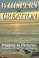 Whispers of Creation: Psalms in Pictures: A Journey of Faith Through Nature B0CCCHN9FK Book Cover