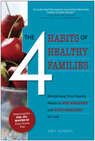 The 4 Habits of Healthy Families: Everything Your Family Needs to Get Healthy and Stay Healthy for Life / Featuring the Yes, No, Maybe So Food Choice 1935251775 Book Cover