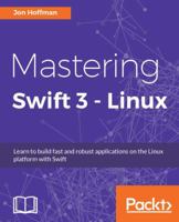 Mastering Swift 3 - Linux 1786461412 Book Cover