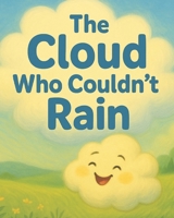 The Cloud Who Couldn't Rain B0FV1TFSQL Book Cover