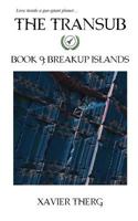 The Transub, Book 9: Breakup Islands 1641450142 Book Cover