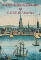 Scotch-Irish Merchants in Colonial America 1903688787 Book Cover