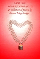 Large Print - Heart and Soul; A collection of poems by Susan May Gudge 1533510679 Book Cover