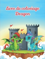 Livre de coloriage dragon: Livre de coloriage avec 50 dessins à colorier | Grand format avec 1 dessin par page | Idée de cadeau pour garçons et filles de 4 à 12 ans B08T5KXHVC Book Cover