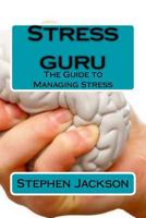 Stress guru: The Guide to Managing Stress 1523386428 Book Cover