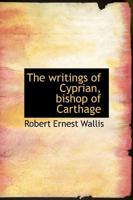 The Writings of Cyprian, Bishop of Carthage 1010022121 Book Cover