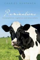 Ruminations: Contemplations, cogitations and ratiocinations 1499710585 Book Cover