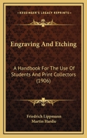 Engraving and Etching: A Handbook for the Use of Students and Print Collectors 9353701112 Book Cover