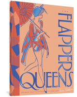 The Flapper Queens: Women Cartoonists Of The Jazz Age 1683963237 Book Cover