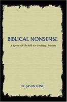 Biblical Nonsense: A Review of the Bible for Doubting Christians 0595341829 Book Cover