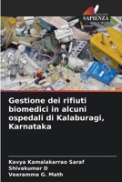 Gestione dei rifiuti biomedici in alcuni ospedali di Kalaburagi, Karnataka (Italian Edition) 6208237890 Book Cover