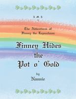 The Adventures of Finney the Leprechaun Finney Hides the Pot O' Gold 1493150642 Book Cover