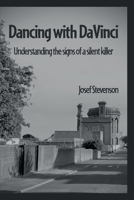 Dancing with DaVinci: Understanding the signs of a silent killer B0BW2GFTWQ Book Cover