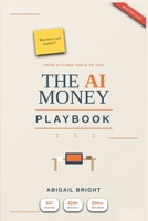 The AI Money Playbook: How a Regional Mum Built Multiple Income Streams Using Artificial Intelligence B0GJXQB4JB Book Cover