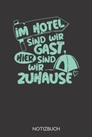 Im Hotel sind wir Gast, hier sind wir zuhause: Notizbuch mit 120 Leeren Seiten im Format A5 (6x9 Zoll) 1707726701 Book Cover