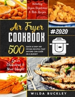 Air Fryer Cookbook #2020: 500 Quick & Easy Air Frying Recipes that Anyone Can Cook on a Budget - Lower Cholesterol & Shed Weight B08GFL6P4G Book Cover