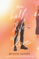 The Half-Life of Love 1338712667 Book Cover