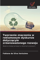 Tworzenie znaczenia w reklamowym dyskursie dotyczacym zrównowazonego rozwoju (Polish Edition) 6207822269 Book Cover