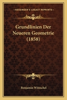 Grundlinien Der Neueren Geometrie (1858) 1270818597 Book Cover