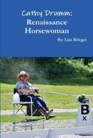 Cathy Drumm: Renaissance Horsewoman 0359192033 Book Cover