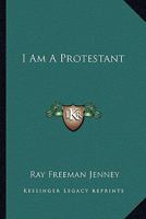 I Am A Protestant 1163823074 Book Cover