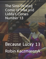 The Sims Pirated Comic of Max and Lidda's Clones Number 13: Because Lucky 13 108601152X Book Cover