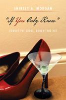 "If You Only Knew": Bought the Shoes, Bought the Hat 1483641317 Book Cover