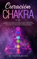 Curación de Chakra: La guía práctica definitiva para abrir, equilibrar, desbloquear tus chakras y abrir el tercer ojo con técnicas de autocuración que te ayudan a despertar 1801340226 Book Cover