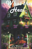 What the Heal B0D3DSDG1B Book Cover