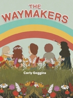 The Waymakers 163829030X Book Cover