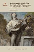 A Bibliographical Guide to the Study of Troubadours and Old Occitan Literature 1580442153 Book Cover