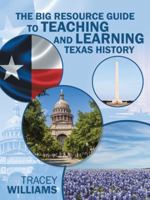 The Big Resource Guide to Teaching and Learning Texas History 1491798017 Book Cover