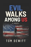 Evil Walks Among US 1652819525 Book Cover