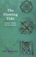 The Flowing Tide: More Irish Set Dancing 1856353087 Book Cover