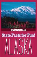 State Facts for Fun! Alaska 1514342308 Book Cover