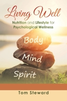 Living Well: Nutrition and Lifestyle for Psychological Wellness 1669861244 Book Cover