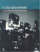 The City Cultures Reader (Routledge Urban Readers Series) 0415302455 Book Cover