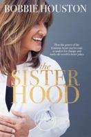 The Sisterhood: How the Power of the Feminine Heart Can Become a Catalyst for Change and Make the World a Better Place 1455592498 Book Cover