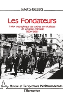 Les Fondateurs: Index biographique des cadres syndicalistes de la Tunisie coloniale (1920-1956) (Histoire Et Perspectives Méditerranéennes) (French Edition) 2858026351 Book Cover