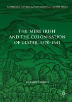 The 'mere Irish' and the Colonisation of Ulster, 1570-1641 3319593625 Book Cover