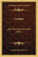 London, How The Great City Grew 1104995530 Book Cover