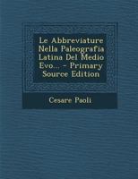 Le Abbreviature Nella Paleografia Latina Del Medio Evo... 1016630743 Book Cover