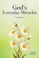 God's Everyday Miracles: A Workbook 109806349X Book Cover
