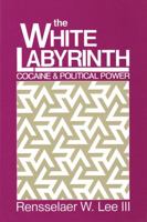 The White Labyrinth: Cocaine and Political Power 1560005653 Book Cover