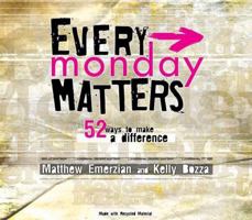Every Monday Matters: 52 Ways to Make a Difference 1404105123 Book Cover