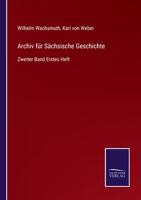 Archiv für Sächsische Geschichte: Zweiter Band Erstes Heft 3375023405 Book Cover