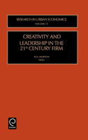 Research in Urban Economics, Volume 13: Creativity and leadership in the 21st century firm 0762308036 Book Cover
