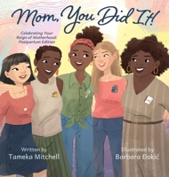 Mom, You Did It! Celebrating Your Reign of Motherhood: Postpartum Edition B0CGKYP462 Book Cover