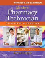 Workbook and Lab Manual for Mosby's Pharmacy Technician: Principles and Practice 1437706711 Book Cover